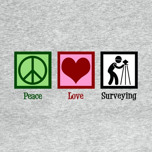 Peace Love Surveying by epiclovedesigns